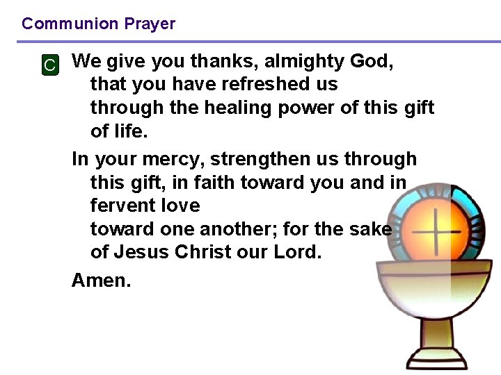 Communion Prayer C We give you thanks, almighty God, that you have refreshed us