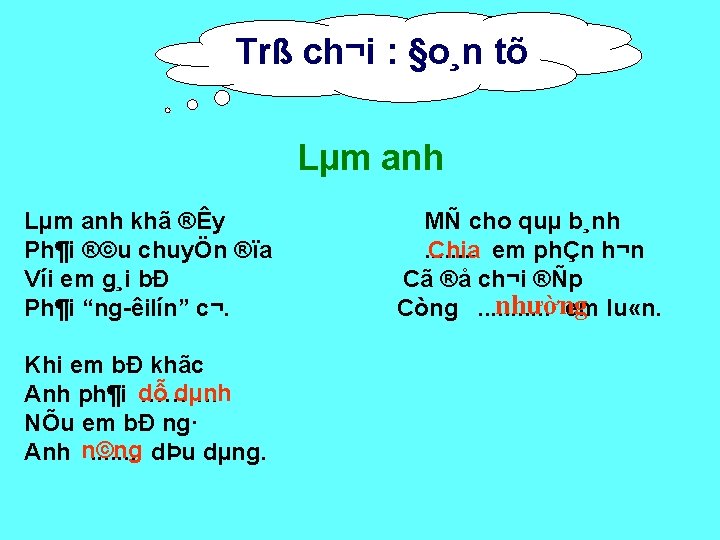 Trß ch¬i : §o¸n tõ Lµm anh khã ®Êy Ph¶i ®©u chuyÖn ®ïa Víi