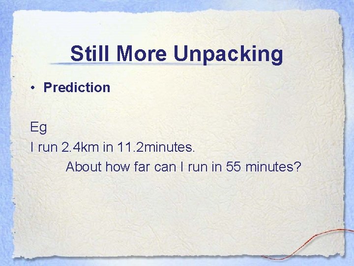 Still More Unpacking • Prediction Eg I run 2. 4 km in 11. 2