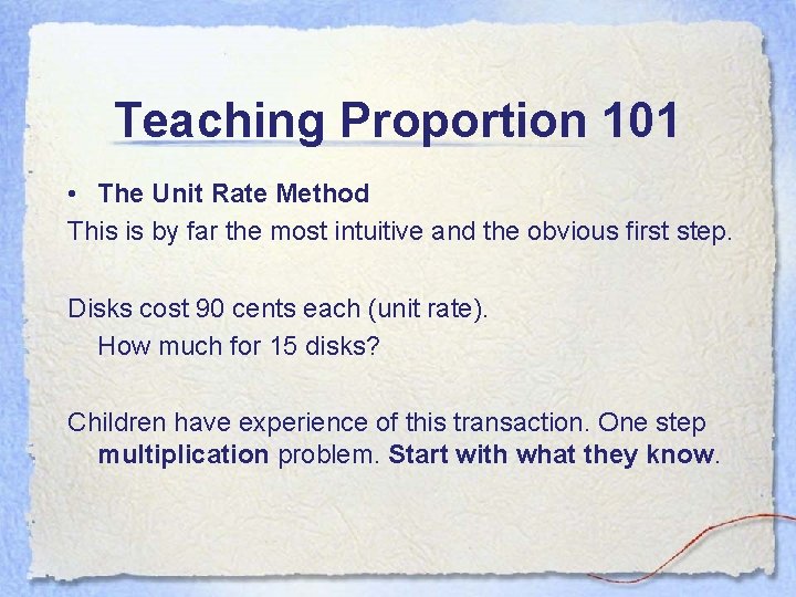 Teaching Proportion 101 • The Unit Rate Method This is by far the most