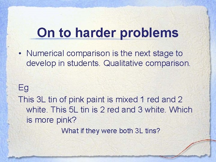 On to harder problems • Numerical comparison is the next stage to develop in