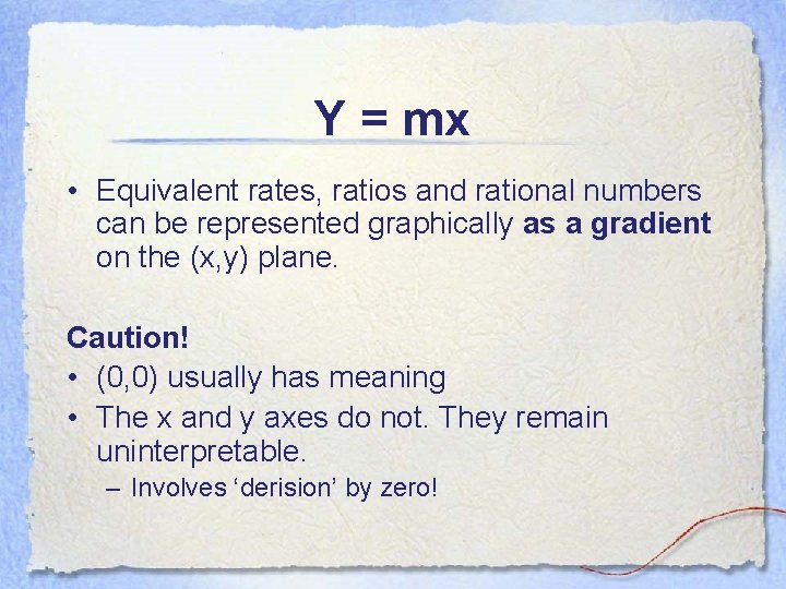 Y = mx • Equivalent rates, ratios and rational numbers can be represented graphically