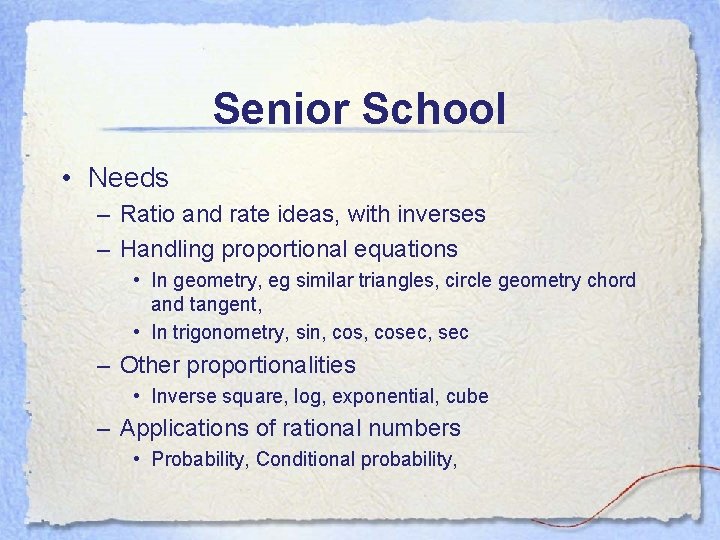 Senior School • Needs – Ratio and rate ideas, with inverses – Handling proportional