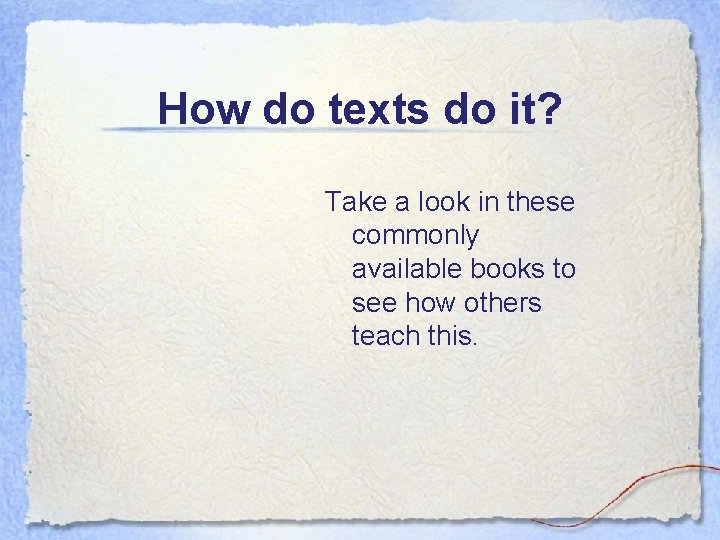 How do texts do it? Take a look in these commonly available books to