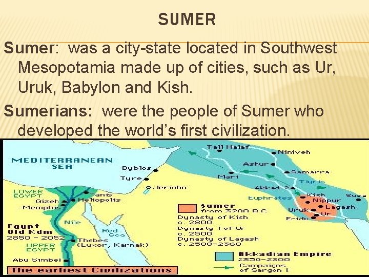 SUMER Sumer: was a city-state located in Southwest Mesopotamia made up of cities, such