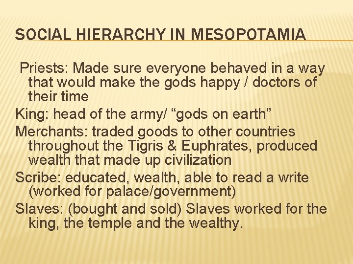 SOCIAL HIERARCHY IN MESOPOTAMIA Priests: Made sure everyone behaved in a way that would