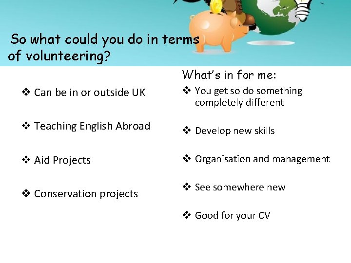 So what could you do in terms of volunteering? What’s in for me: v
