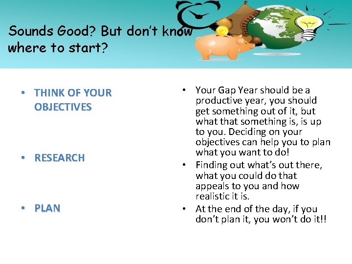 Sounds Good? But don’t know where to start? • THINK OF YOUR OBJECTIVES •