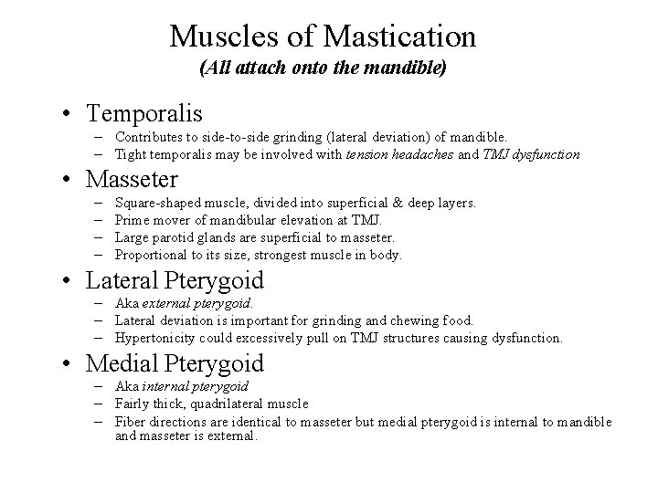Muscles of Mastication (All attach onto the mandible) • Temporalis – Contributes to side-to-side