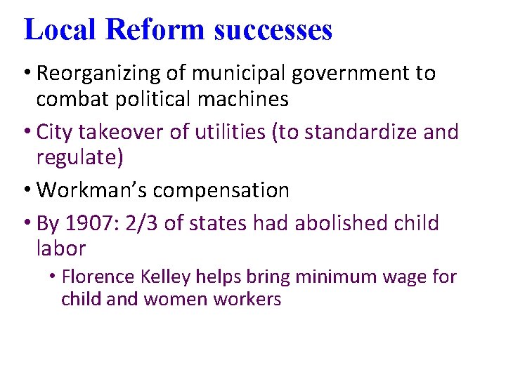 Local Reform successes • Reorganizing of municipal government to combat political machines • City