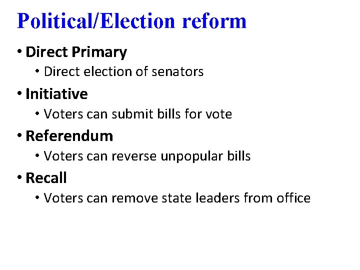 Political/Election reform • Direct Primary • Direct election of senators • Initiative • Voters