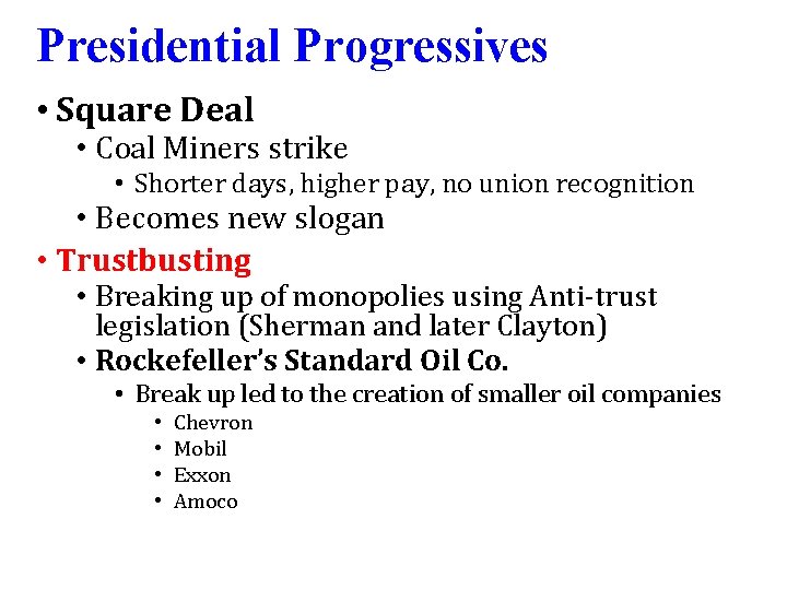 Presidential Progressives • Square Deal • Coal Miners strike • Shorter days, higher pay,