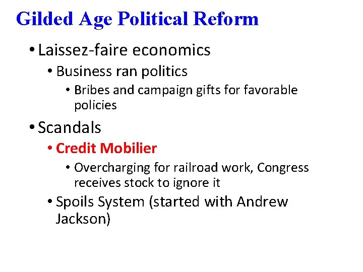 Gilded Age Political Reform • Laissez-faire economics • Business ran politics • Bribes and