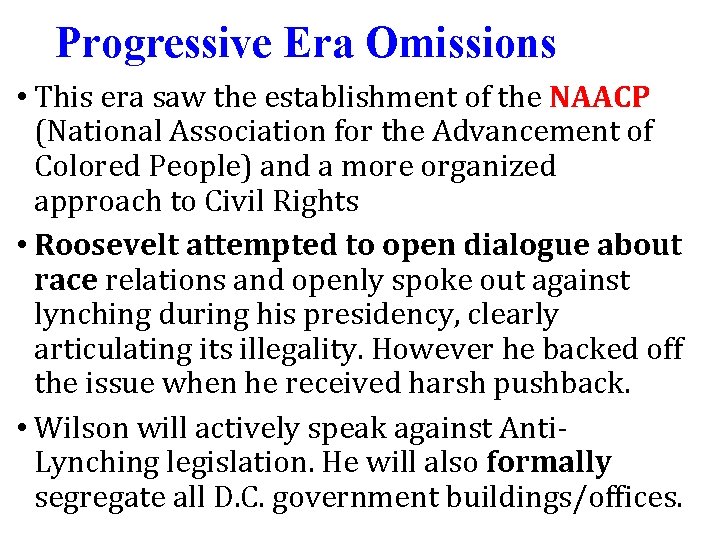 Progressive Era Omissions • This era saw the establishment of the NAACP (National Association