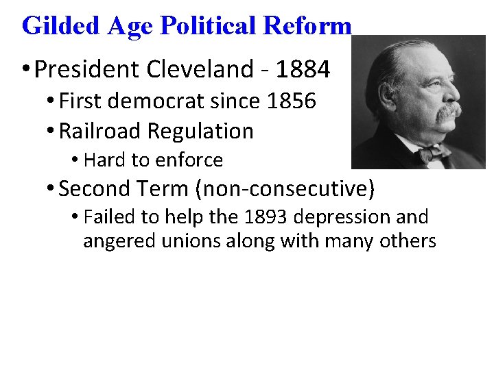 Gilded Age Political Reform • President Cleveland - 1884 • First democrat since 1856