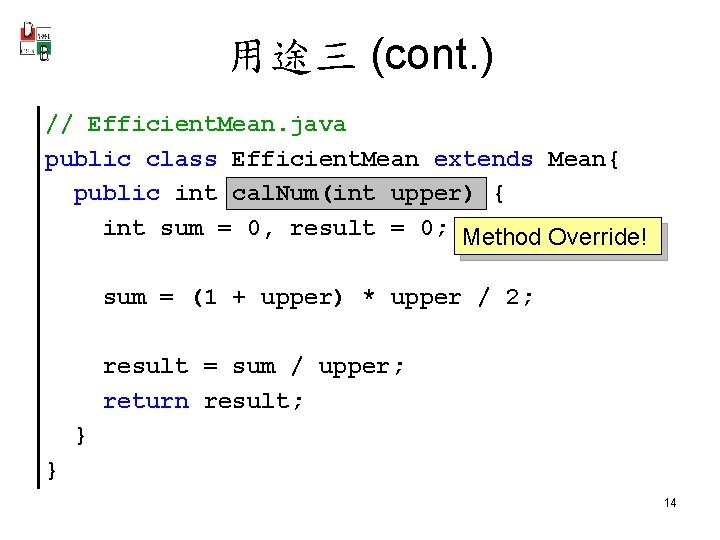 用途三 (cont. ) // Efficient. Mean. java public class Efficient. Mean extends Mean{ public