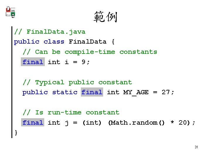 範例 // Final. Data. java public class Final. Data { // Can be compile-time