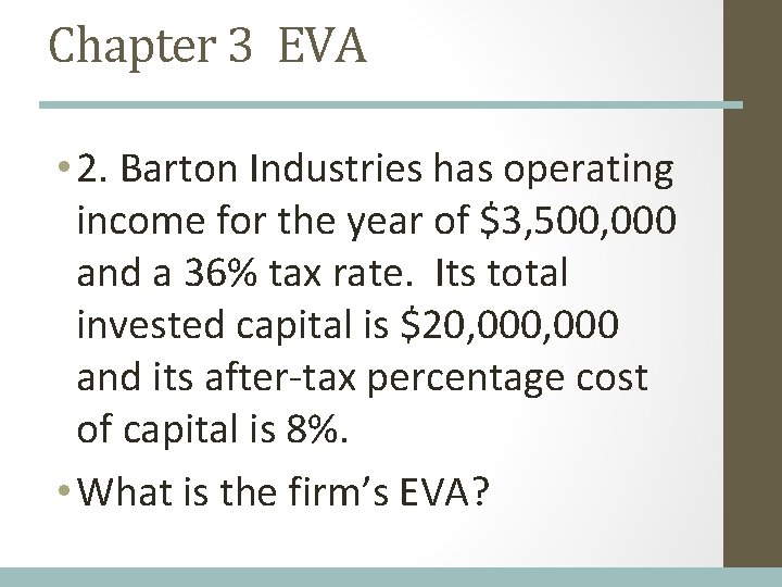 Chapter 3 EVA • 2. Barton Industries has operating income for the year of