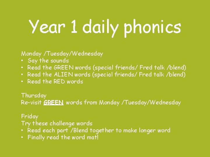 Year 1 daily phonics Monday /Tuesday/Wednesday • Say the sounds • Read the GREEN