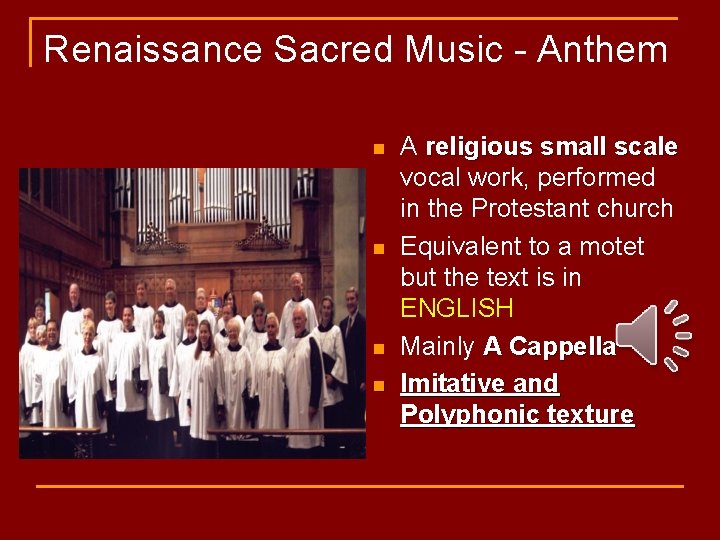 Renaissance Sacred Music - Anthem n n A religious small scale vocal work, performed