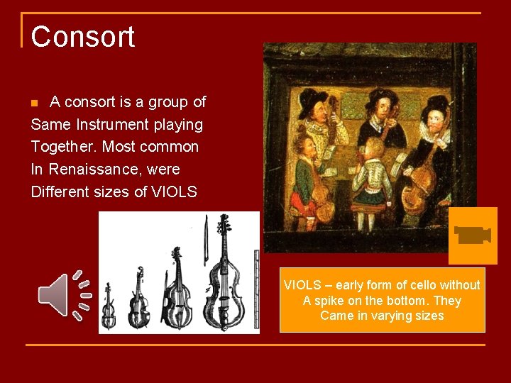 Consort A consort is a group of Same Instrument playing Together. Most common In