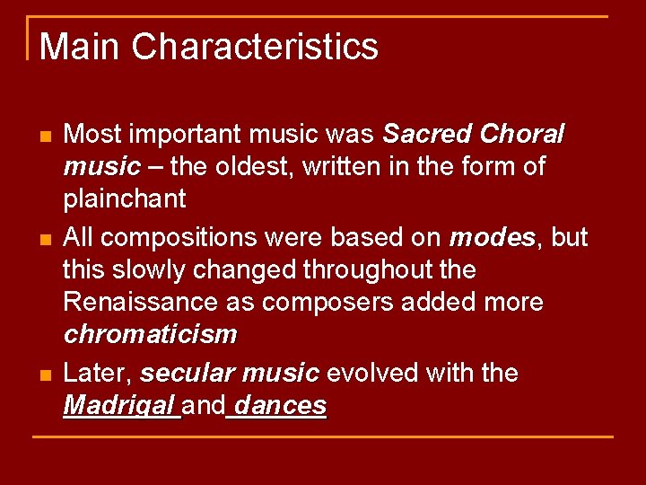 Main Characteristics n n n Most important music was Sacred Choral music – the