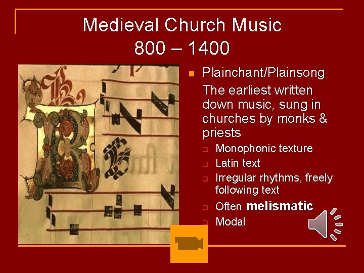 Medieval Church Music 800 – 1400 n Plainchant/Plainsong The earliest written down music, sung