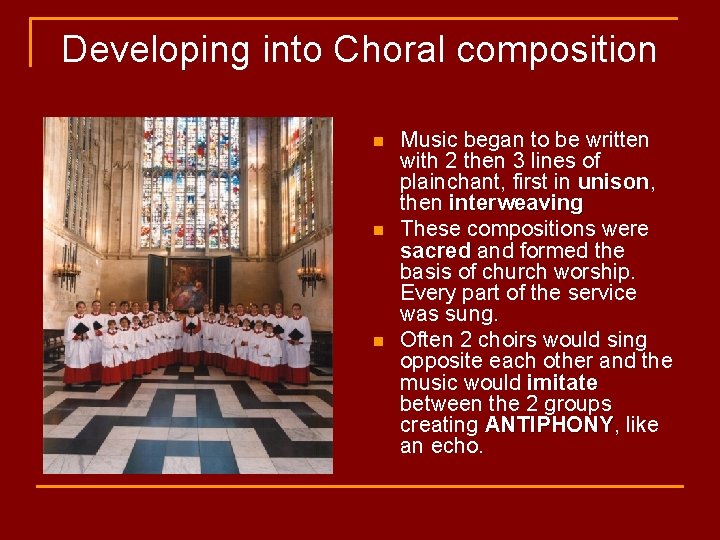 Developing into Choral composition n Music began to be written with 2 then 3