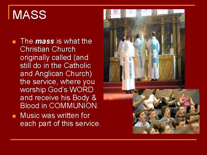 MASS n n The mass is what the Christian Church originally called (and still