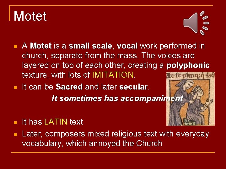 Motet n n A Motet is a small scale, scale vocal work performed in