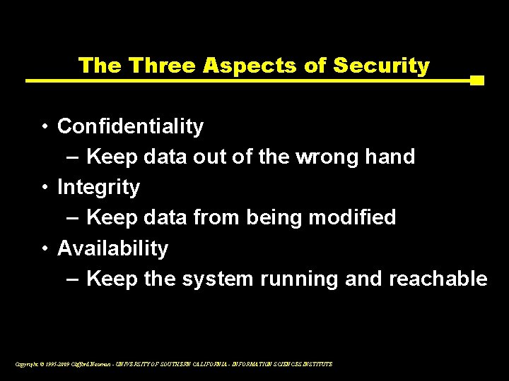 The Three Aspects of Security • Confidentiality – Keep data out of the wrong