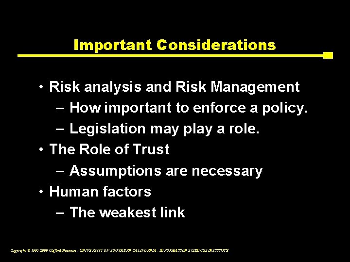 Important Considerations • Risk analysis and Risk Management – How important to enforce a