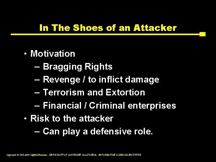 In The Shoes of an Attacker • Motivation – Bragging Rights – Revenge /