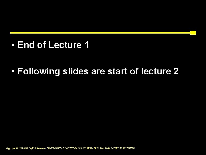  • End of Lecture 1 • Following slides are start of lecture 2