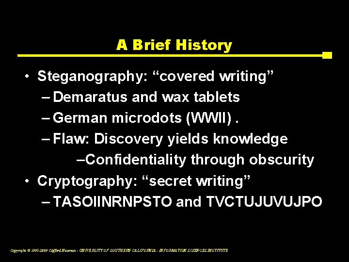 A Brief History • Steganography: “covered writing” – Demaratus and wax tablets – German