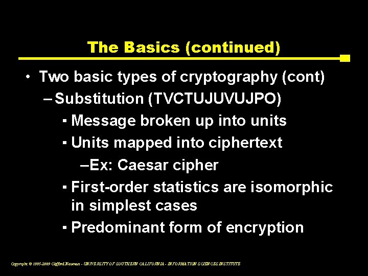 The Basics (continued) • Two basic types of cryptography (cont) – Substitution (TVCTUJUVUJPO) ▪