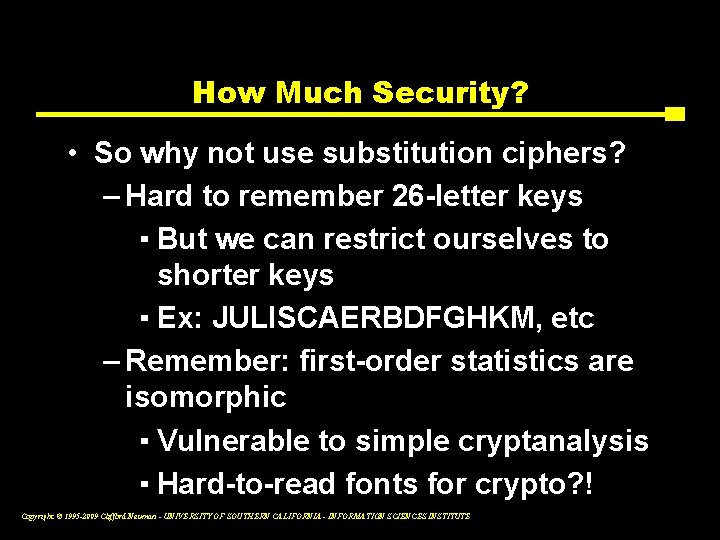 How Much Security? • So why not use substitution ciphers? – Hard to remember