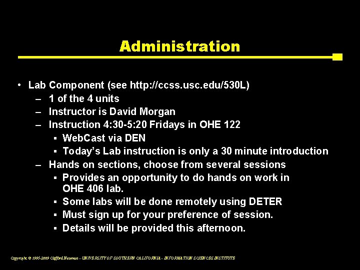 Administration • Lab Component (see http: //ccss. usc. edu/530 L) – 1 of the