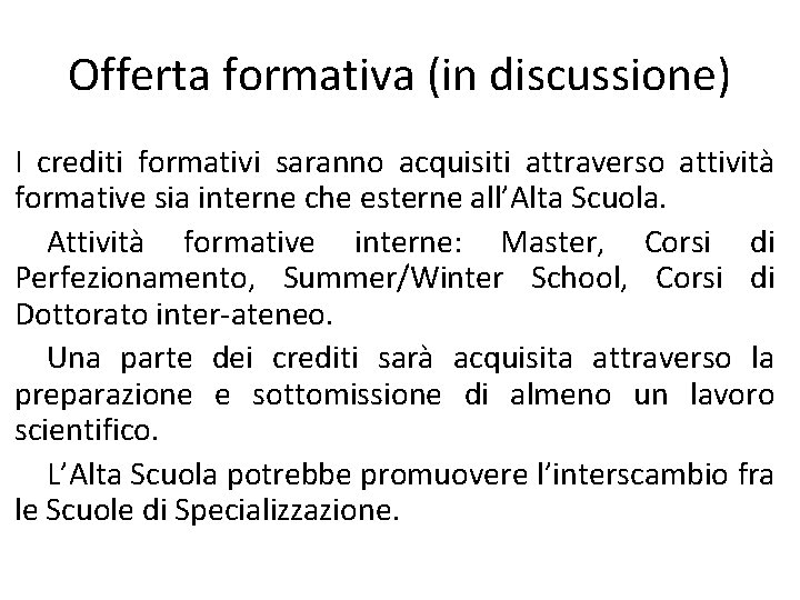 Offerta formativa (in discussione) I crediti formativi saranno acquisiti attraverso attività formative sia interne