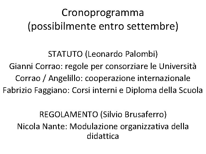 Cronoprogramma (possibilmente entro settembre) STATUTO (Leonardo Palombi) Gianni Corrao: regole per consorziare le Università