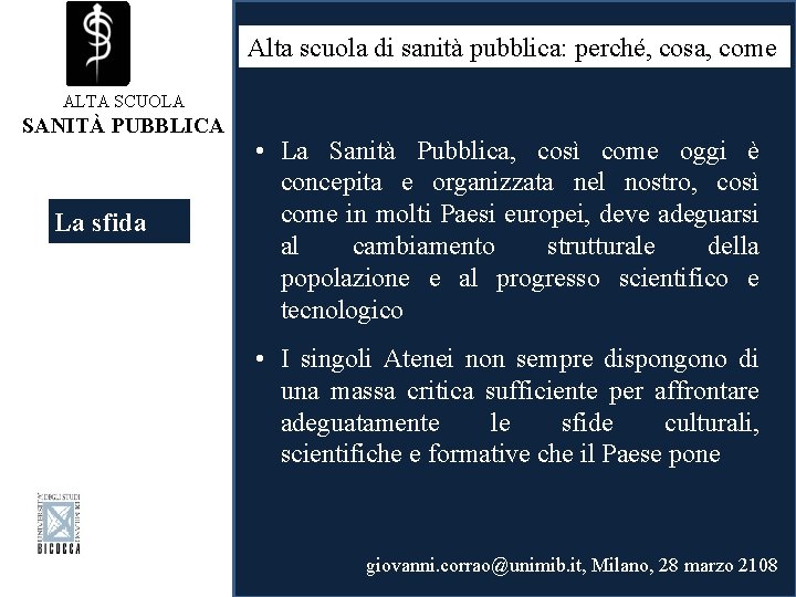 Alta scuola di sanità pubblica: perché, cosa, come ALTA SCUOLA SANITÀ PUBBLICA La sfida