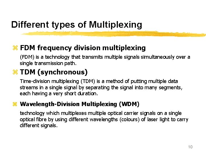 Different types of Multiplexing z FDM frequency division multiplexing (FDM) is a technology that