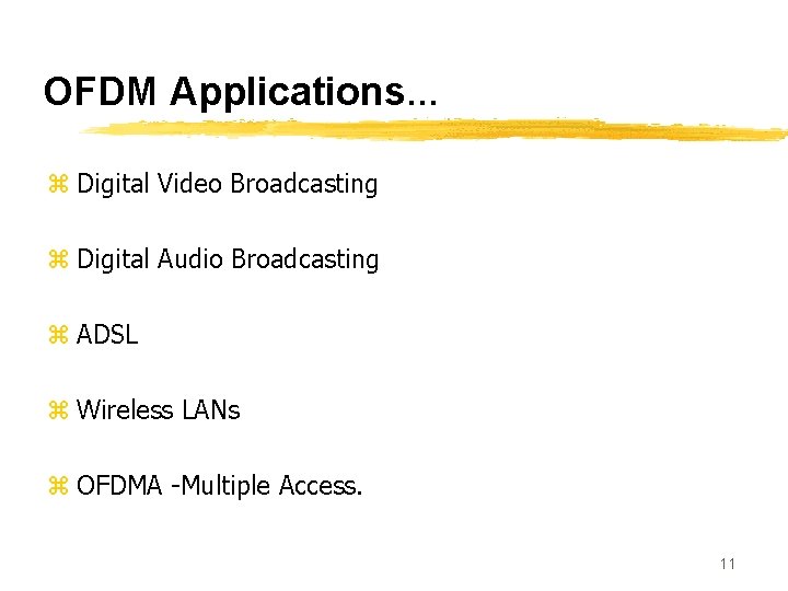 OFDM Applications… z Digital Video Broadcasting z Digital Audio Broadcasting z ADSL z Wireless