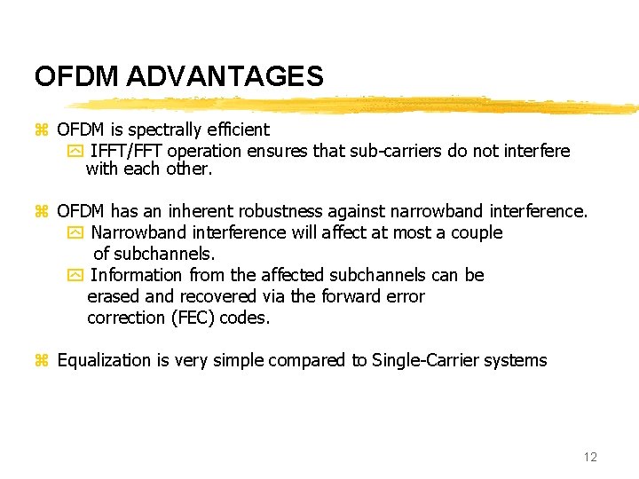 OFDM ADVANTAGES z OFDM is spectrally efficient y IFFT/FFT operation ensures that sub-carriers do