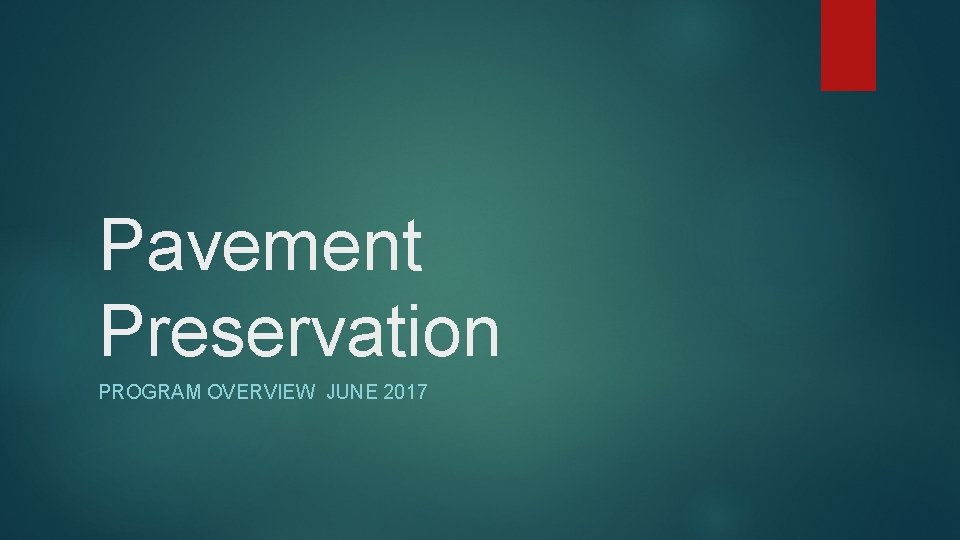Pavement Preservation PROGRAM OVERVIEW JUNE 2017 