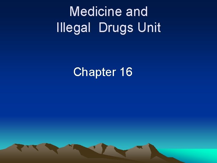 Medicine and Illegal Drugs Unit Chapter 16 