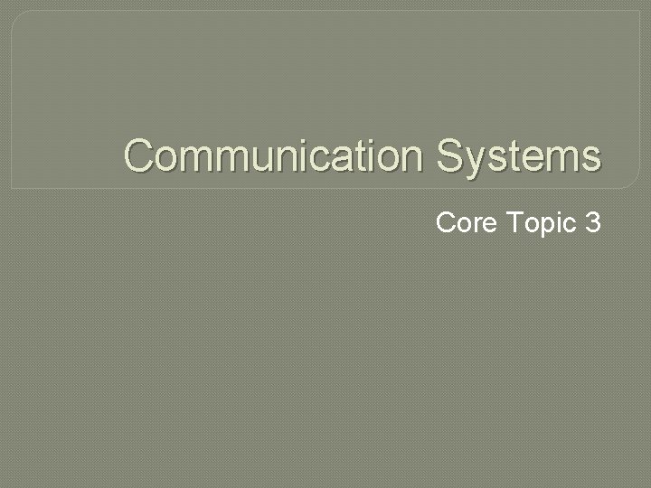 Communication Systems Core Topic 3 