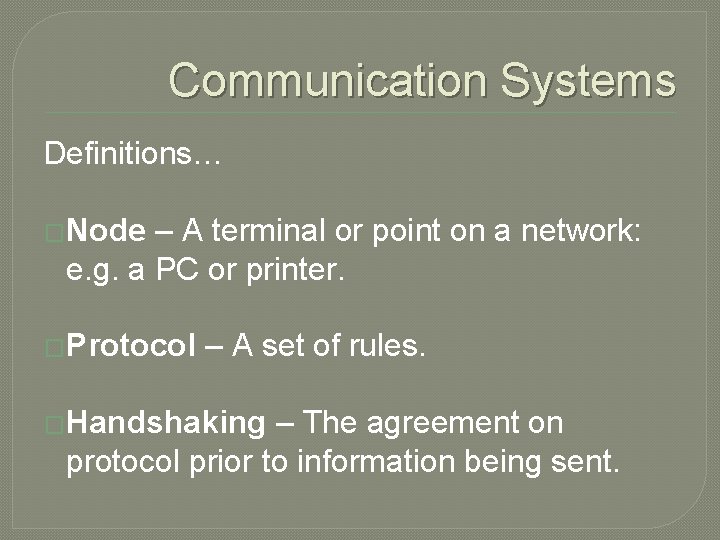Communication Systems Definitions… �Node – A terminal or point on a network: e. g.