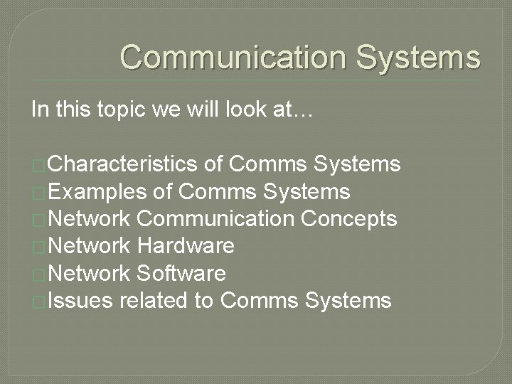 Communication Systems In this topic we will look at… �Characteristics of Comms Systems �Examples