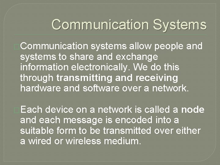 Communication Systems �Communication systems allow people and systems to share and exchange information electronically.